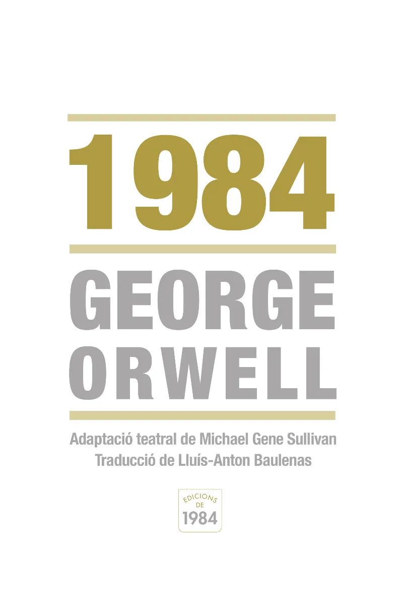 1984 -ADAPTACION TEATRAL DE MICHAEL GENE SULLIVAN-