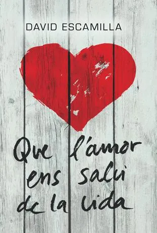 QUE L'AMOR ENS SALVI LA VIDA