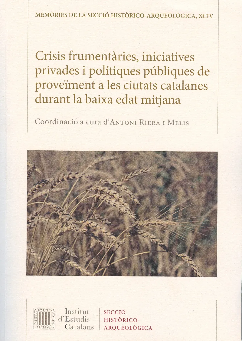 Crisis frumentàries, iniciatives privades i polítiques públiques de proveïment a les ciutats catalanes durant la baixa edat mitjana