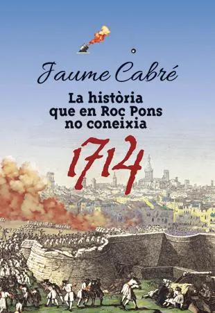 HISTORIA QUE EN ROC PONS NO CONEIXIA 1714,LA