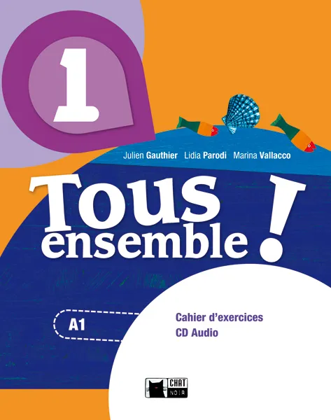TOUS ENSEMBLE ! 1. CAHIER D'EXERCICES + CD AUDIO
