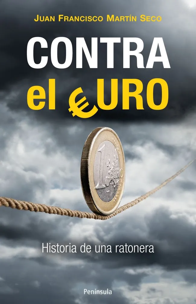 CONTRA EL EURO -HISTORIA DE UNA RATONERA-