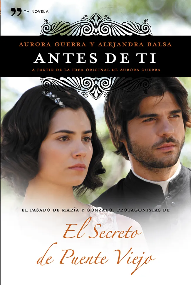 ANTES DE TI -EL SECRETO DE PUENTE VIEJO-