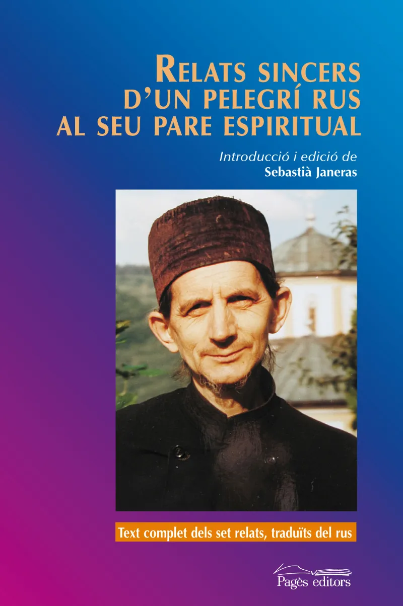 RELATS SINCERS D'UN PEREGRI RUS AL SEU PARE ESPIRI