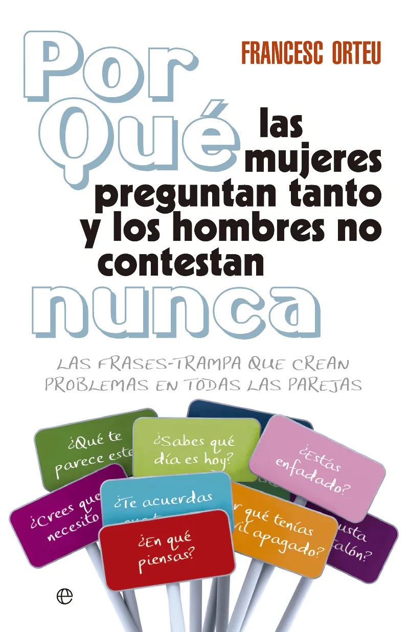 POR QUE LAS MUJERES PREGUNTAN TANTO Y LOS HOMBRES