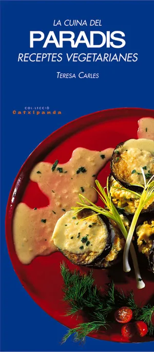 CUINA DEL PARADIS RECEPTES VEGETARIANES,LA