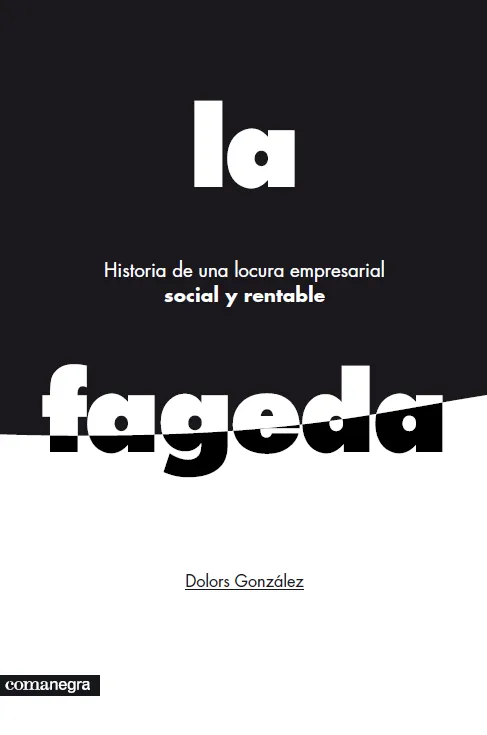 FAGEDA,LA -HISTORIA DE UNA LOCURA EMPRESARIAL