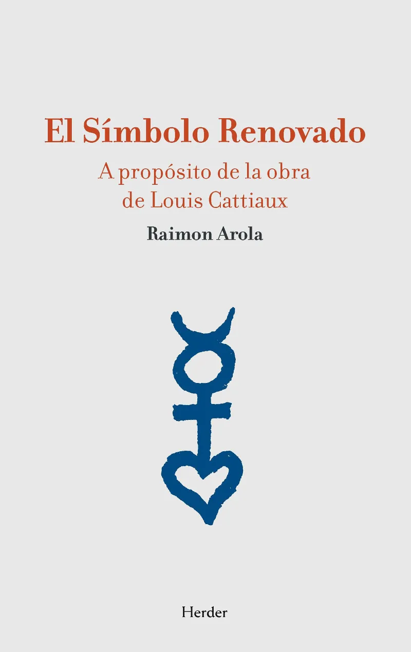 SIMBOLO RENOVADO,EL -A PROPOSITO DE LA OBRA DE LOUIS CATTIAUX-