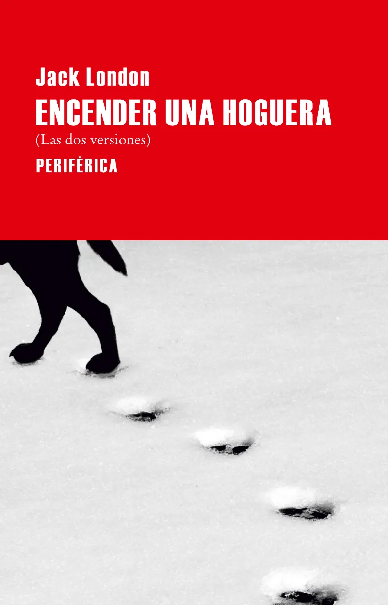 ENCENDER UNA HOGUERA -LAS DOS VERSIONES-
