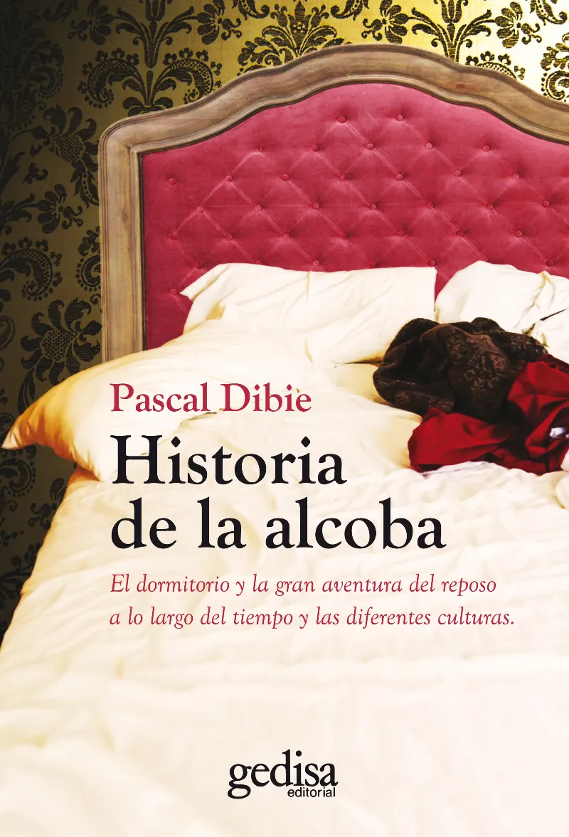 HISTORIA DE LA ALCOBA -EL DORMITORIO Y LA GRAN