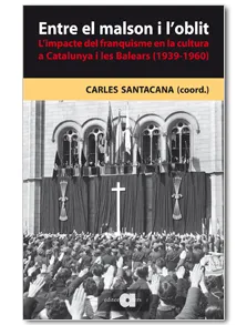 ENTRE EL MALSON I L'OBLIT -L'IMPACTE DEL FRANQUISM