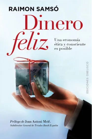 DINERO FELIZ -UNA ECONOMIA ETICA Y CONSCIENTE