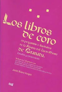 LIBROS DE CORO EN PERGAMINO E ILUSTRADOS DE LA ABADIA DEL SACRO MONTE DE GRANADA