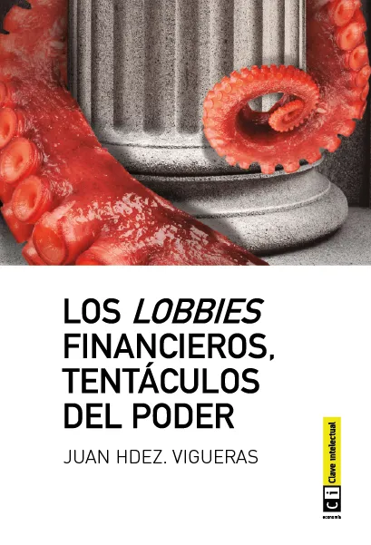 LOBBIES FINANCIEROS,LOS -TENTACULOS DEL PODER-