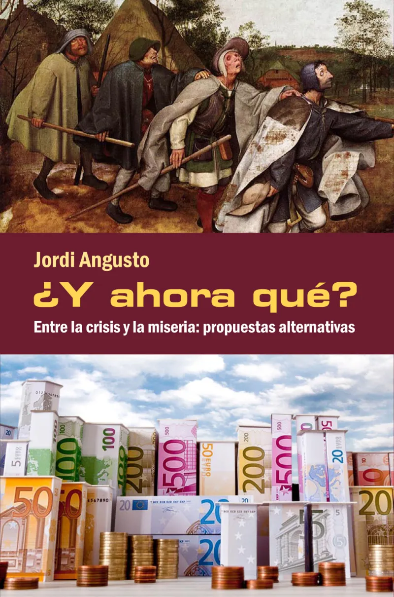¿Y ahora qué? Entre la crisis y la miseria: propuestas alternativas