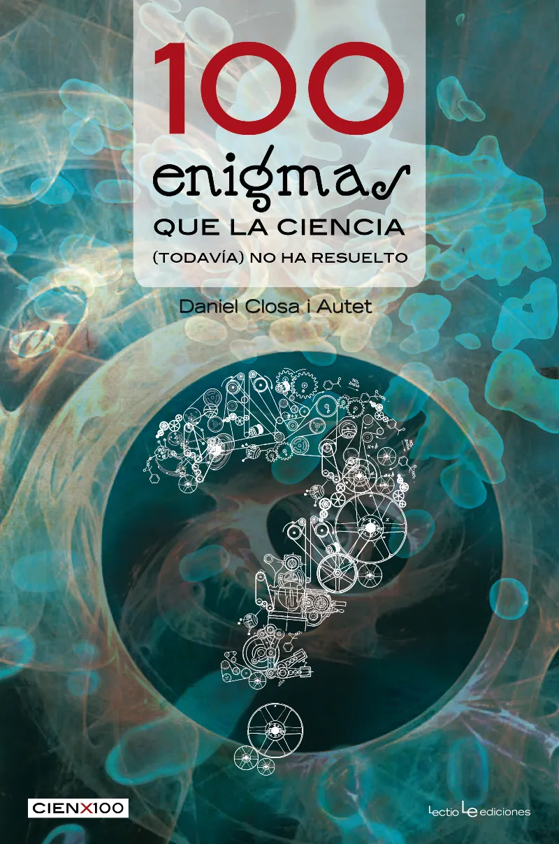100 ENIGMAS QUE LA CIENCIA (TODAVIA) NO HA RESUELT
