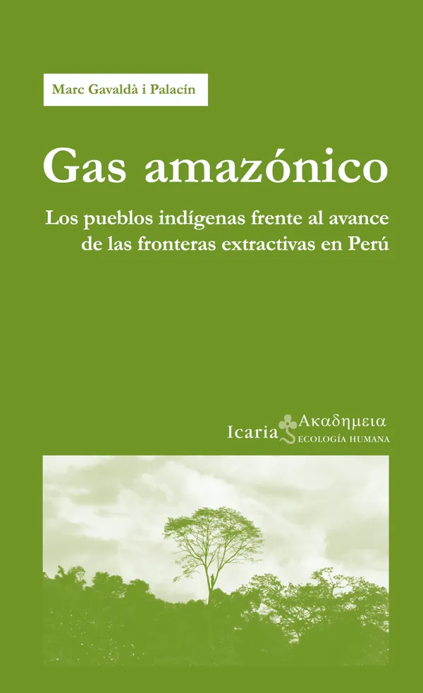 GAS AMAZONICO -LOS PUEBLOS INDIGENAS FRENTE AL AVANCE DE LAS FRONTERAS