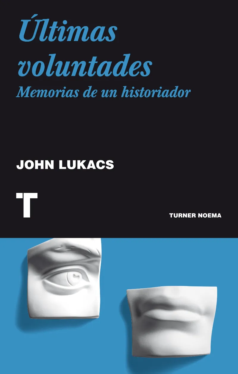 ULTIMAS VOLUNTADES -MEMORIAS DE UN HISTORIADOR-