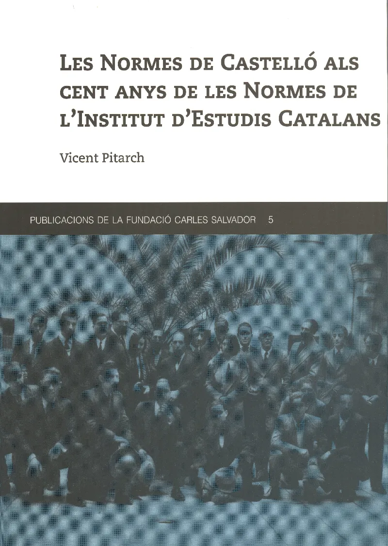 Les Normes de Castelló als cent anys de les Normes de l'Institut d'Estudis Catalans