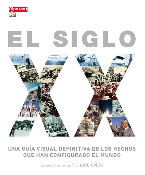 SIGLO XX,EL -UNA GUIA VISUAL DEFINITIVA DE LOS