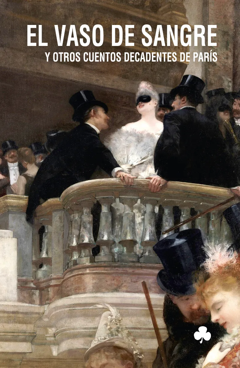 VASO DE SANGRE Y OTROS CUENTOS DECADENTES DE PARIS
