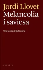 MELANCOLIA I SAVIESA -UNA TEORIA DE LA HISTORIA-