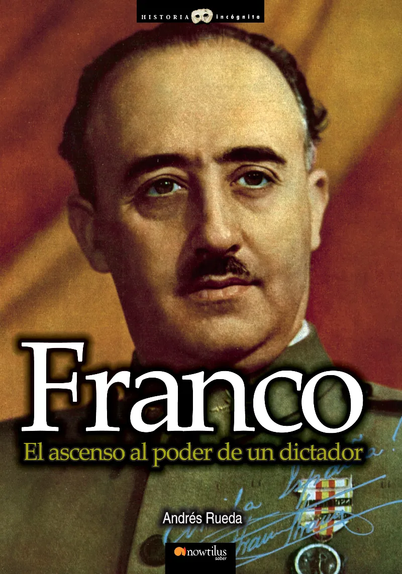 FRANCO -EL ASCENSO AL PODER DE UN DICTADOR-