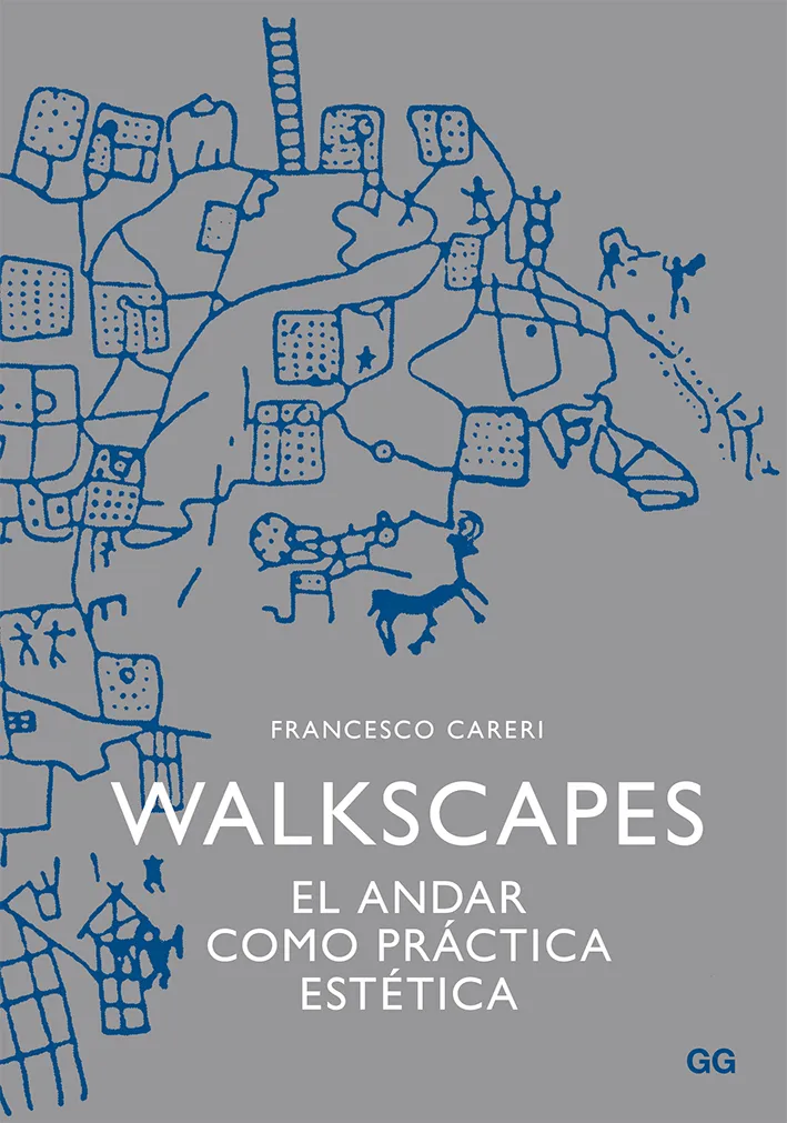 WALKSCAPES -EL ANDAR COMO PRACTICA ESTETICA-