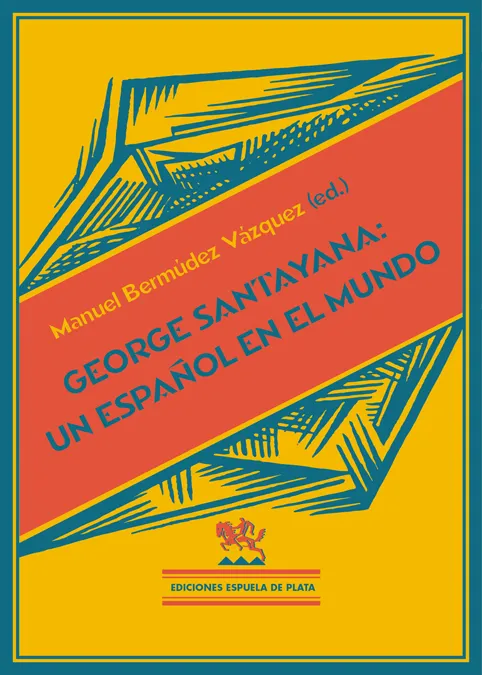 GEORGE SANTAYANA UN ESPAÑOL EN EL MUNDO