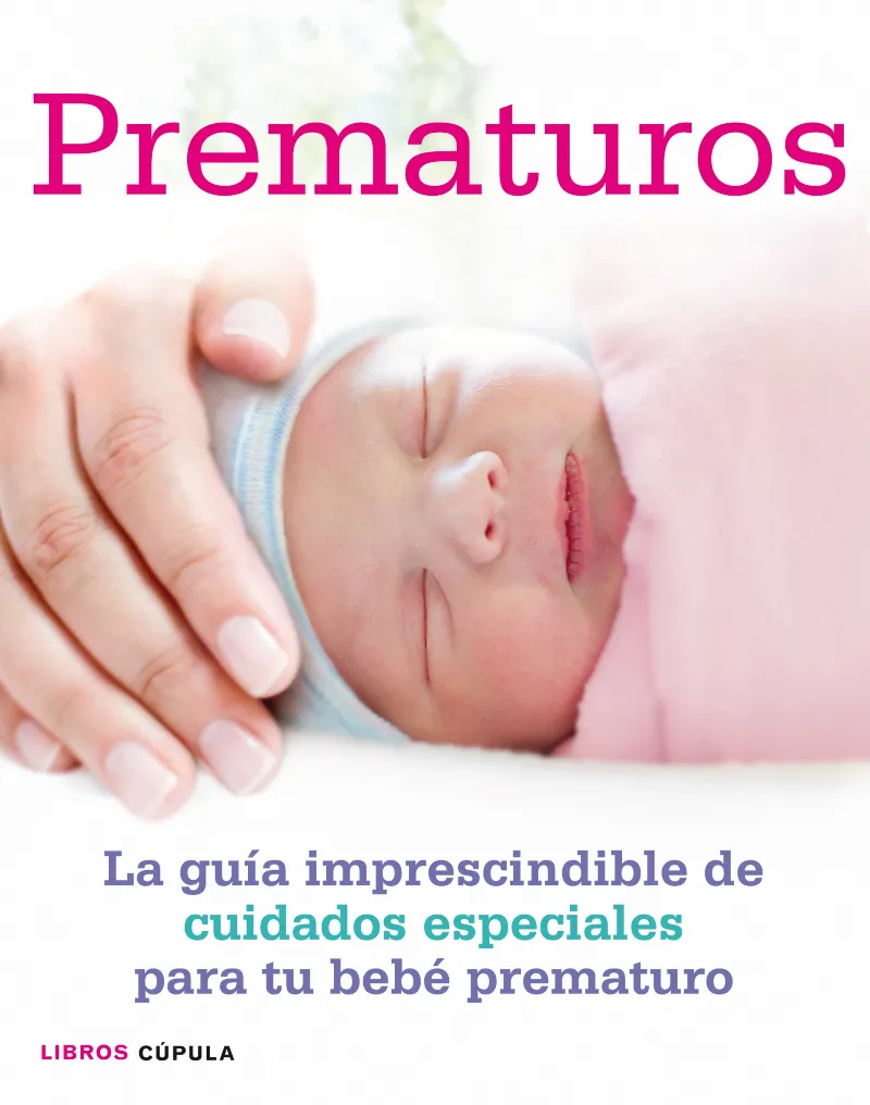PREMATUROS -GUIA IMPRESCINDIBLES DE CUIDADOS