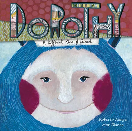 DOROTHY: A DIFFERENT KIND OF FRIEND