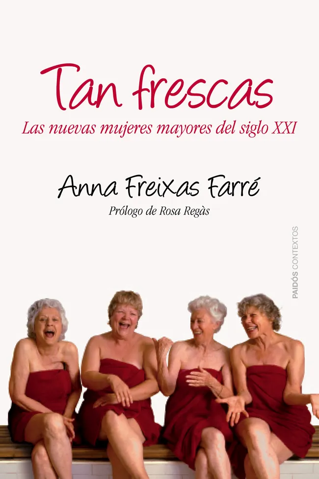 TAN FRESCAS -LAS NUEVAS MUJERES MAYORES DEL S XXI-
