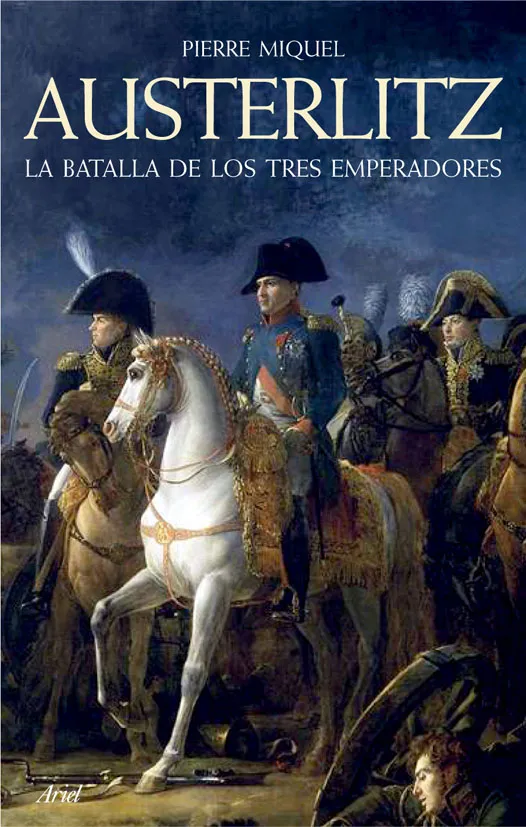 AUSTERLITZ -LA BATALLA DE LOS TRES EMPERADORES-