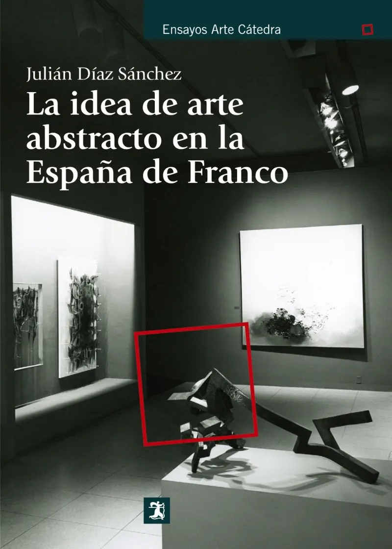 IDEA DE ARTE ABSTRACTO EN LA ESPAÑA DE FRANCO,LA