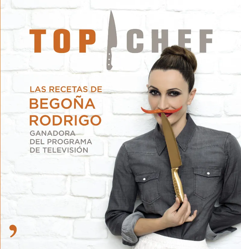 TOP CHEF -LAS RECETAS DE BEGOÑA RODRIGO-