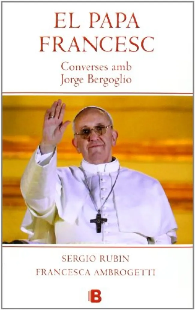 PAPA FRANCESC,EL -CONVERSES AMB JORGE BERGOGLIO-