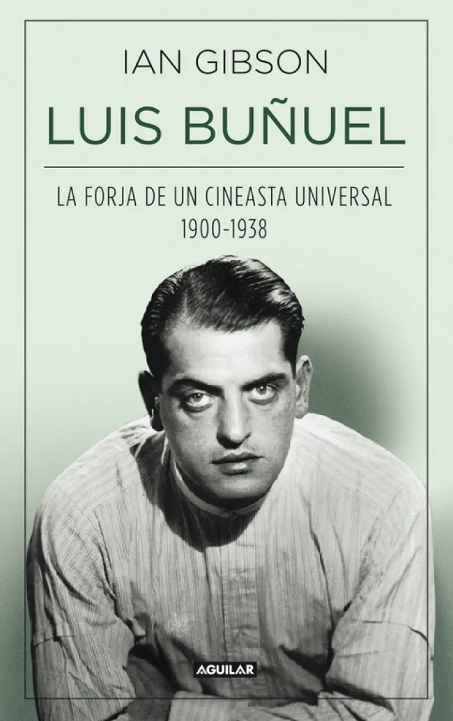 LUIS BUÑUEL -LA FORJA DE UN CINEASTA 1900/1938-