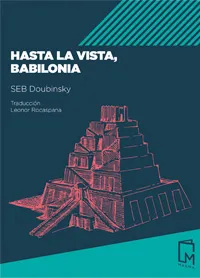 HASTA LA VISTA BABILONIA