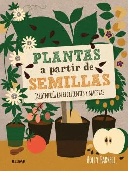 PLANTAS A PARTIR DE SEMILLAS -JARDINERIA EN RECIPIENTES Y MACETAS-