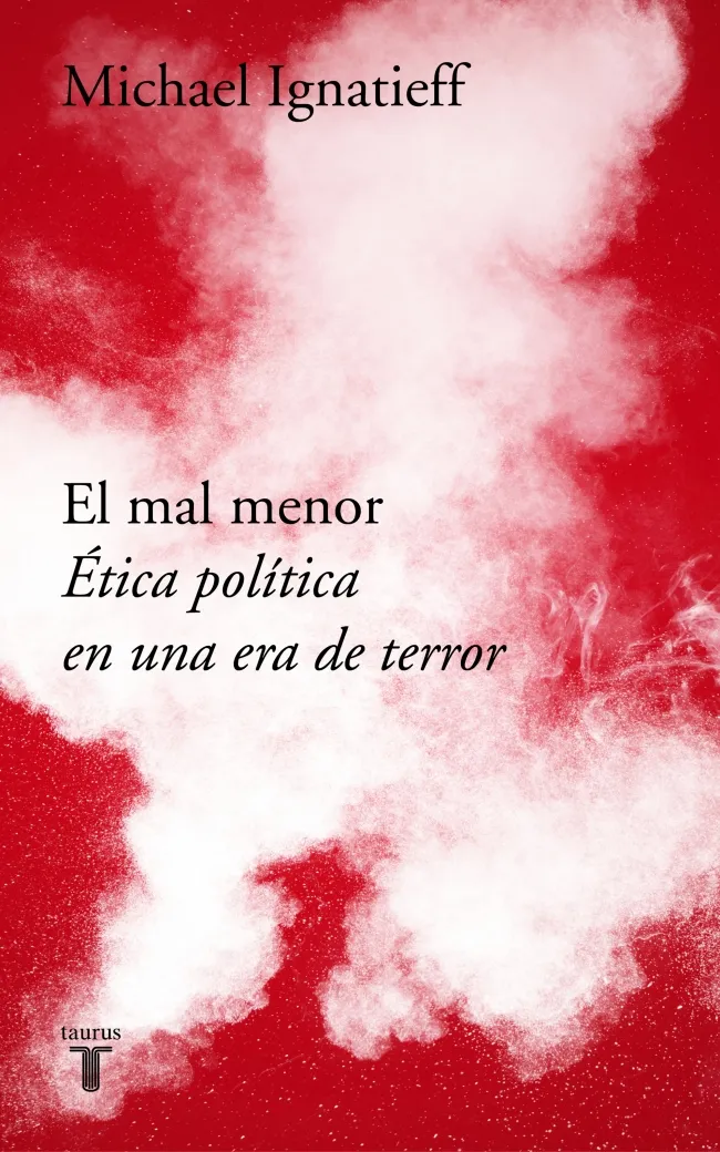 MAL MENOR,EL -ETICA POLITICA EN UNA ERA DE TERROR-