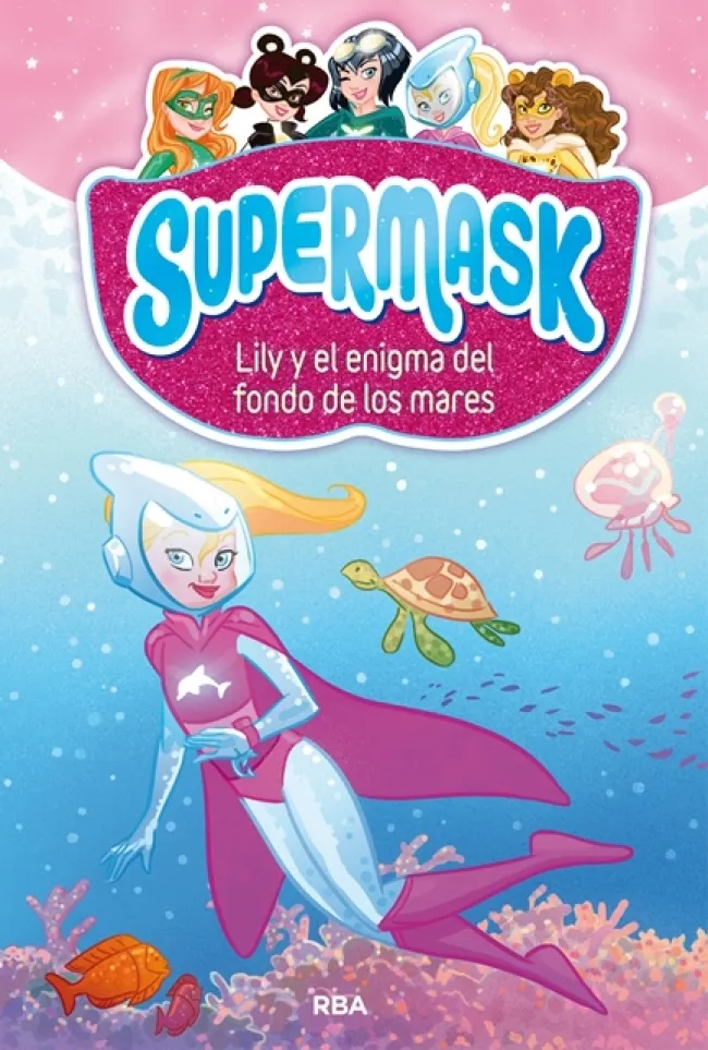 SUPERMASK VOL 05 LILY Y EL ENIGMA DEL FONDO DE LOS MARES