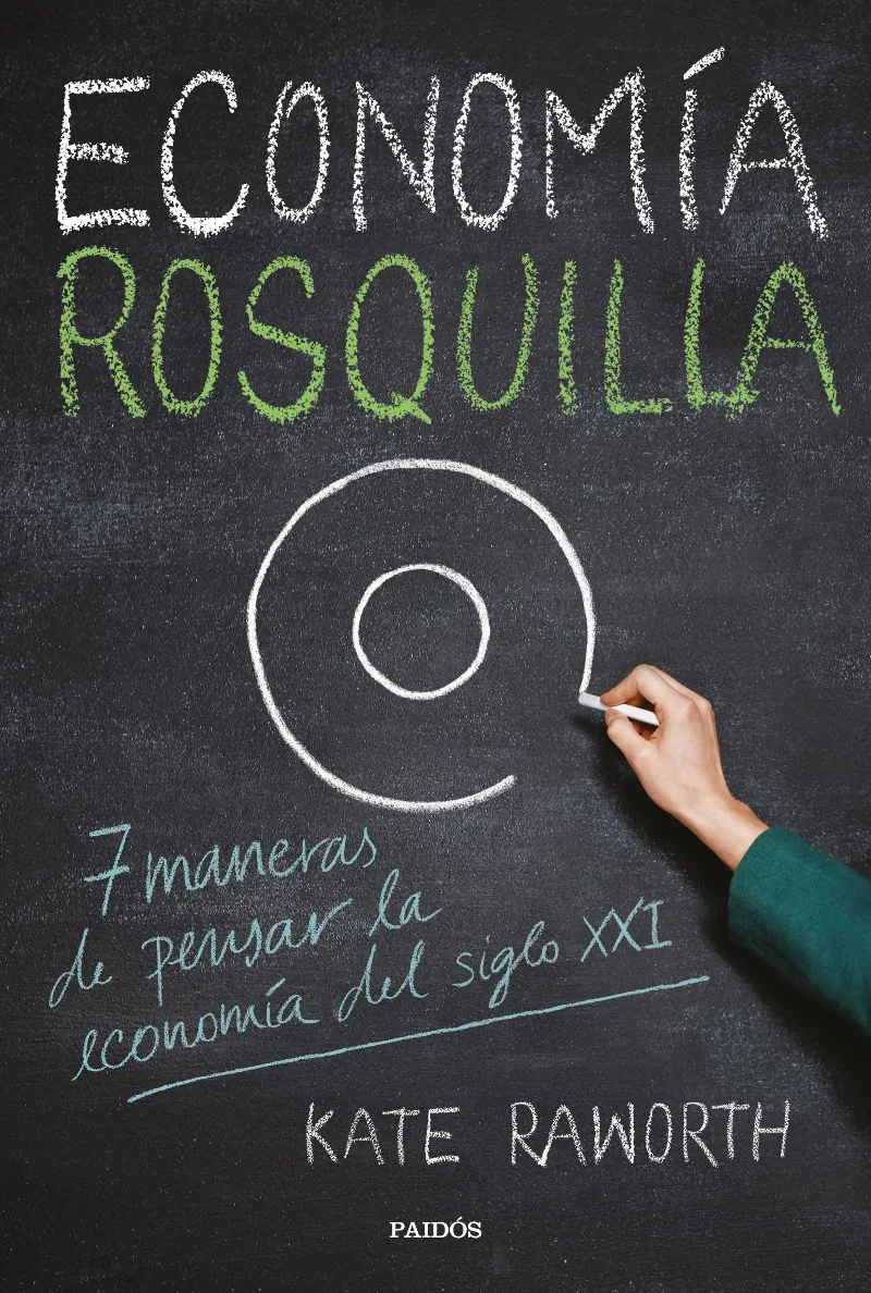 ECONOMIA ROSQUILLA -7 MANERAS DE PENSAR LA ECONOMIA DEL SIGLO XXI-