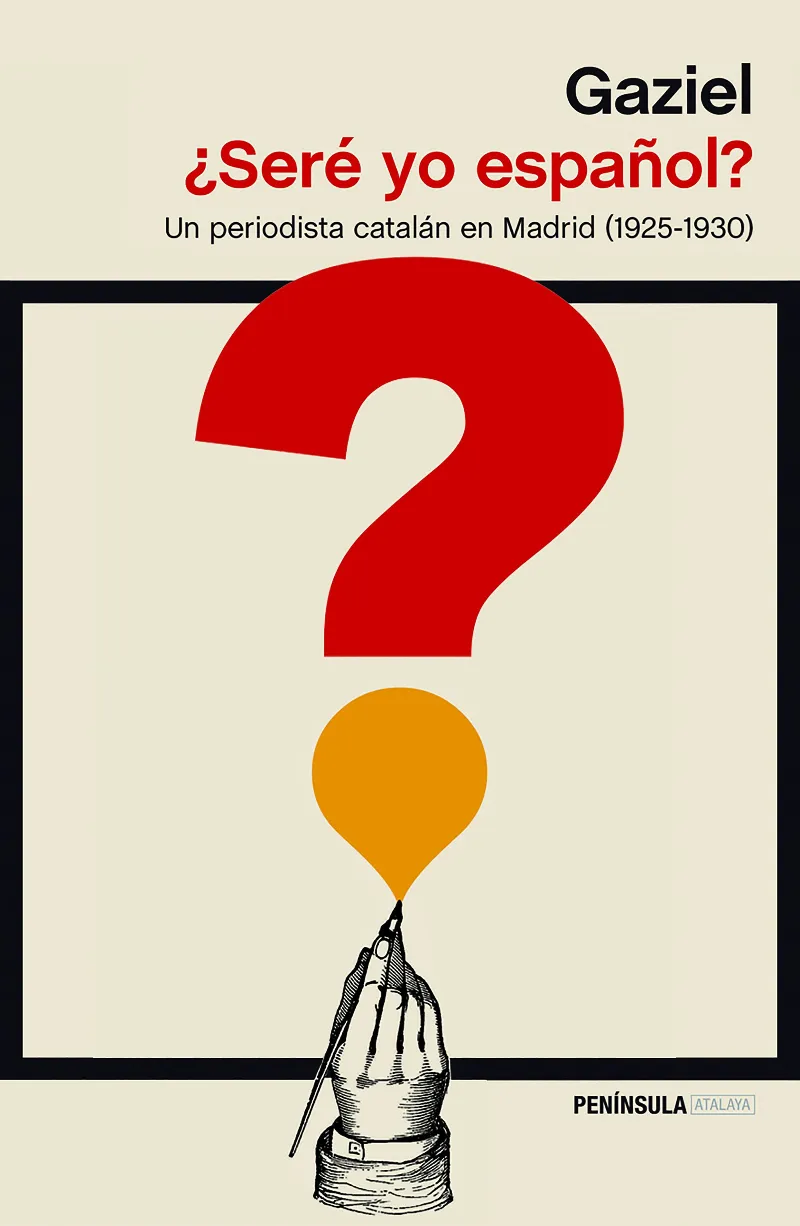 SERE YO ESPAÑOL?,¨ UN PERIODISTA CATALAN EN MADRID 1925-1930