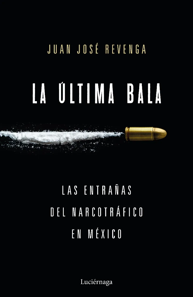 ULTIMA BALA,LA -LAS ENTRAÑAS DEL NARCOTRAFICO EN MEXICO-