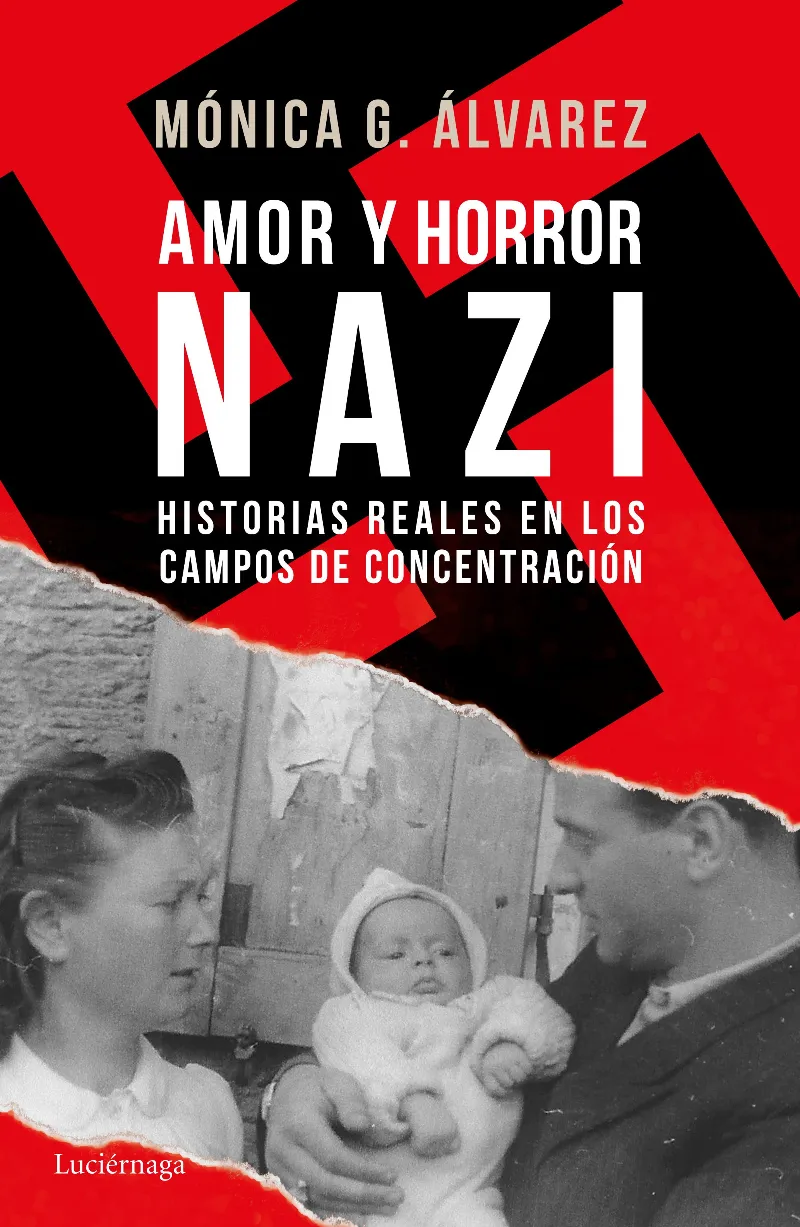 AMOR Y HORROR NAZI -HISTORIAS REALES EN LOS CAMPOS DE CONCENTRACION-