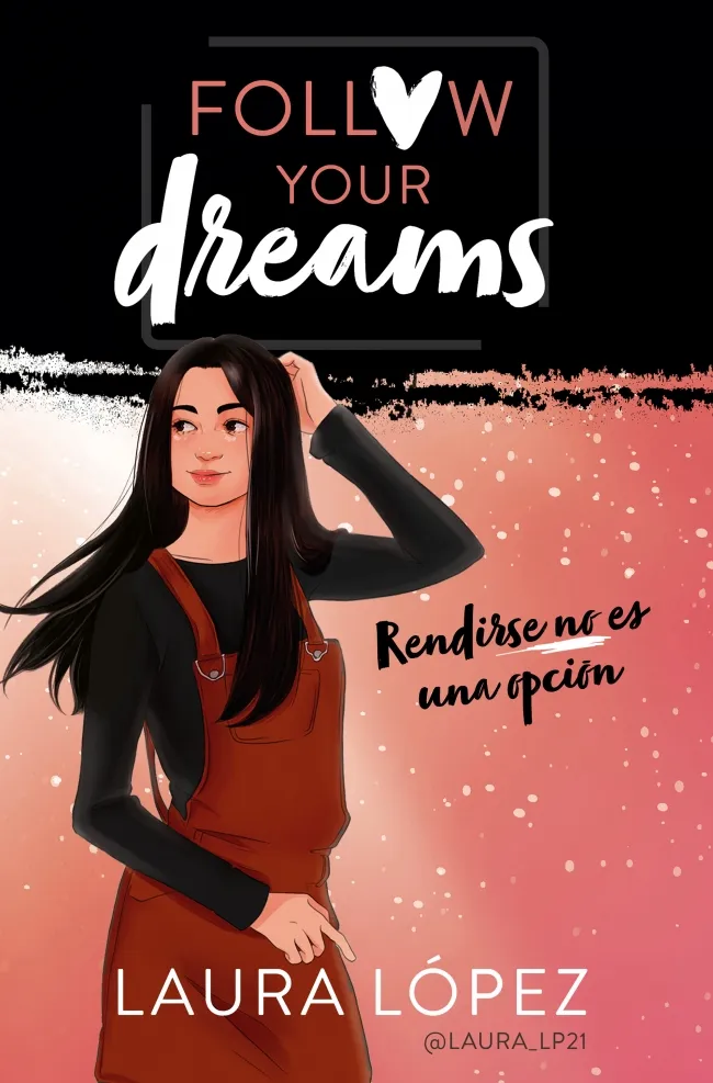 RENDIRSE NO ES UNA OPCION -FOLLOW YOUR DREAMS-
