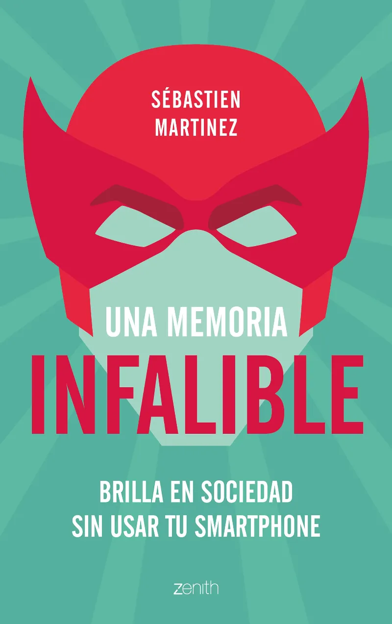 MEMORIA INFALIBLE,UNA -BRILLA EN SOCIEDAD SIN USAR TU SMARTPHONE-
