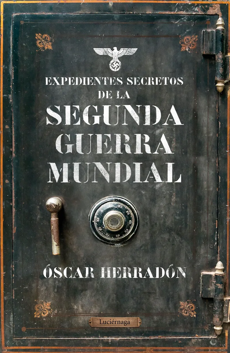 EXPEDIENTES SECRETOS DE LA SEGUNDA GEURRA MUNDIAL