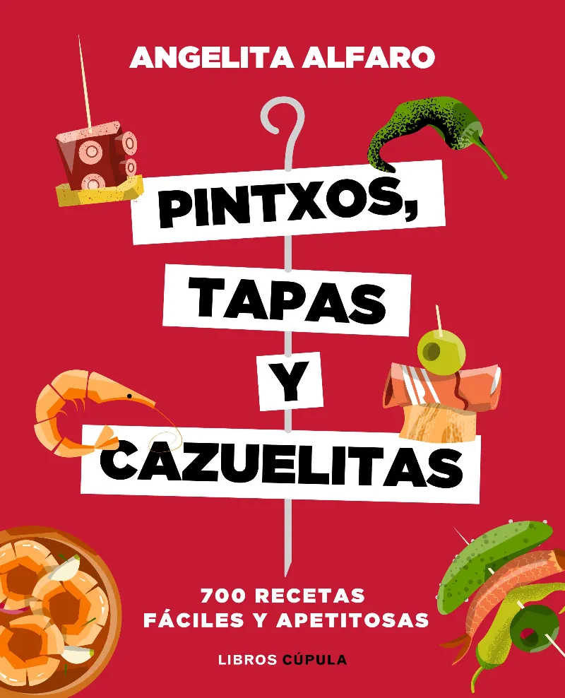 PINTXOS TAPAS Y CAZUELITAS -700 RECETAS FACILES Y APETITOSAS-