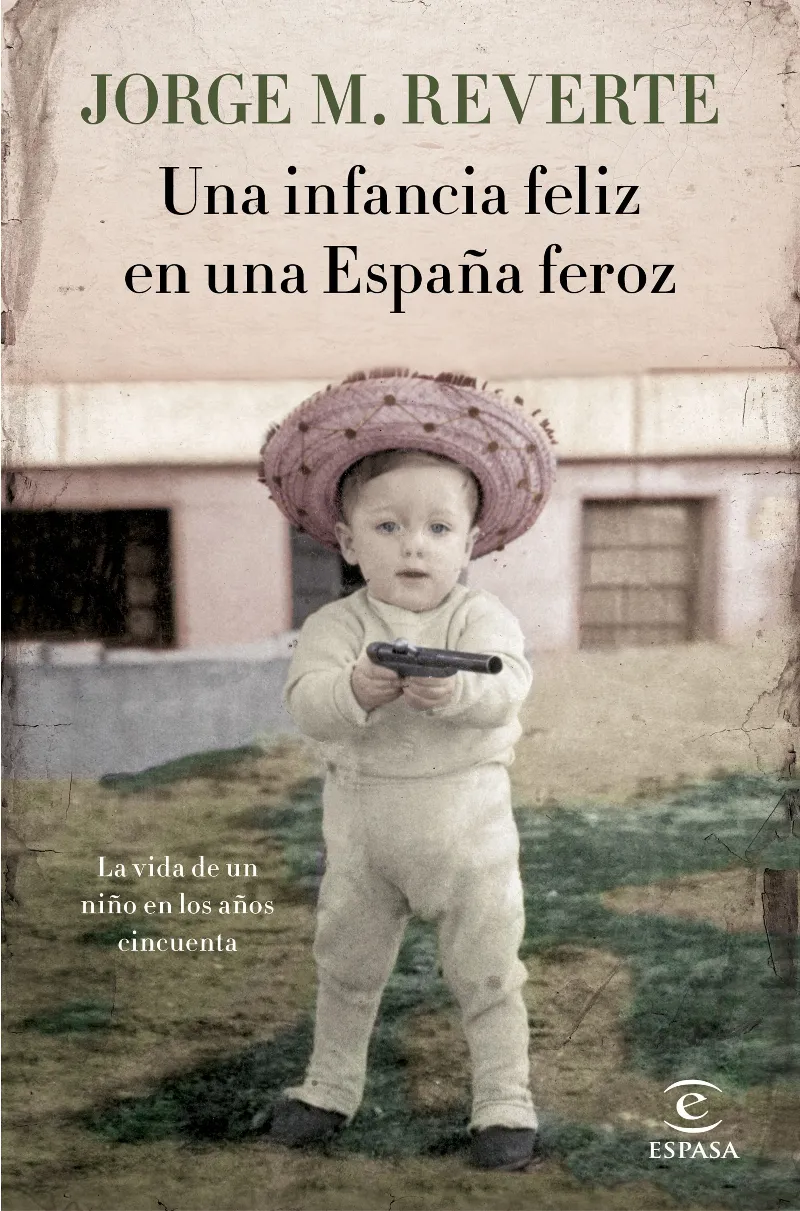INFANCIA FELIZ EN UNA ESPAÑA FEROZ, UNA
